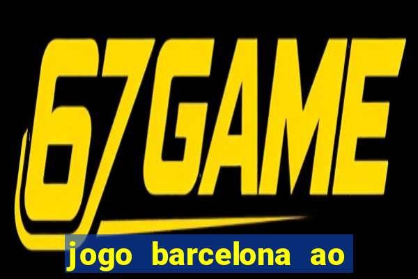 jogo barcelona ao vivo futemax